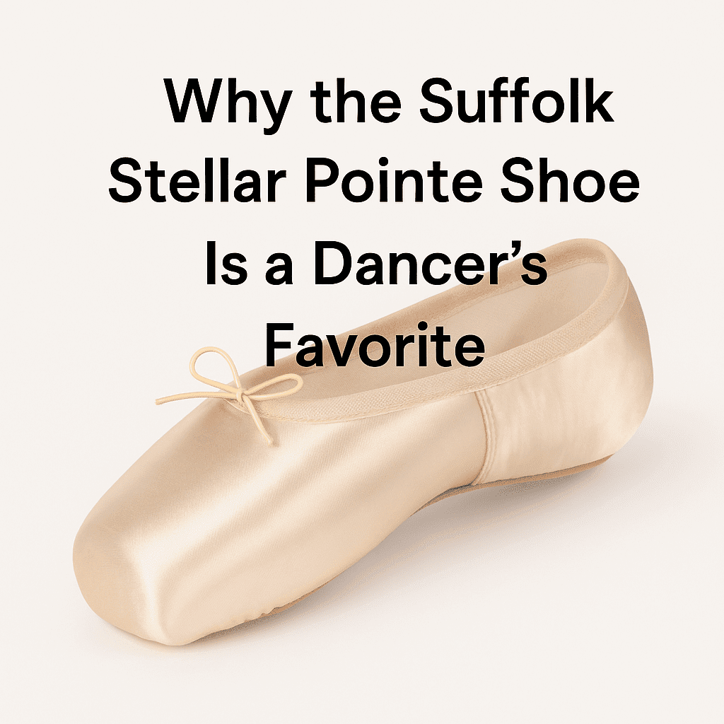 Why the Suffolk Stellar Pointe Shoe Is A Dancer’s Favorite