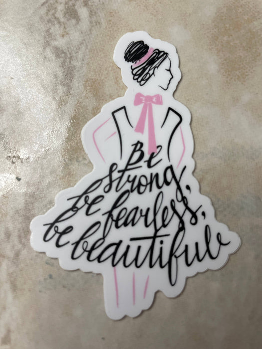 Be Strong Be Fearless Be Beautiful Mini Vinyl Sticker: Retail Packaging