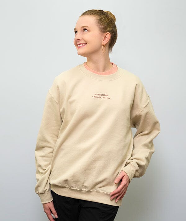 Ask Me Ask Me If I Had a Dance To This Song - Crewneck Sweatshirt3