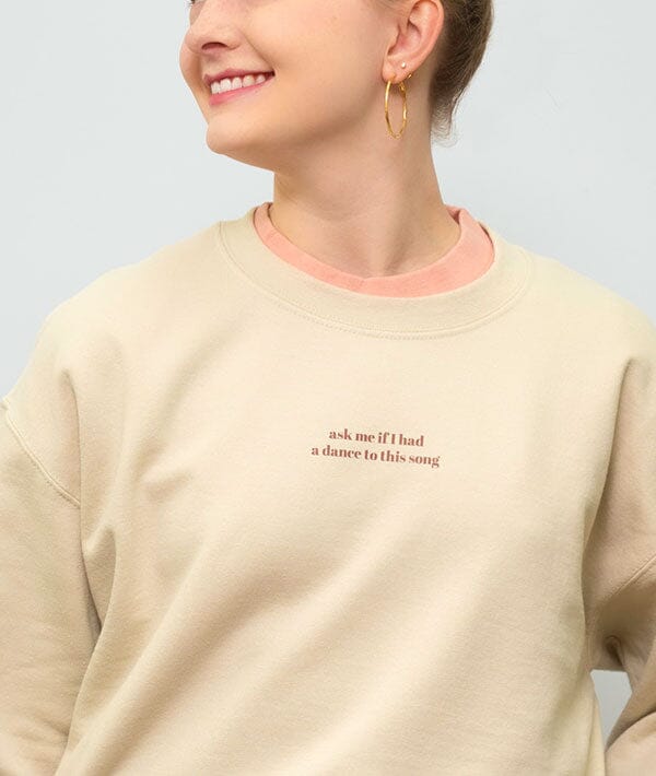 Ask Me Ask Me If I Had a Dance To This Song - Crewneck Sweatshirt Closeup