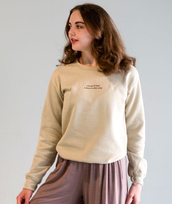 Ask Me Ask Me If I Had a Dance To This Song - Crewneck Sweatshirt2