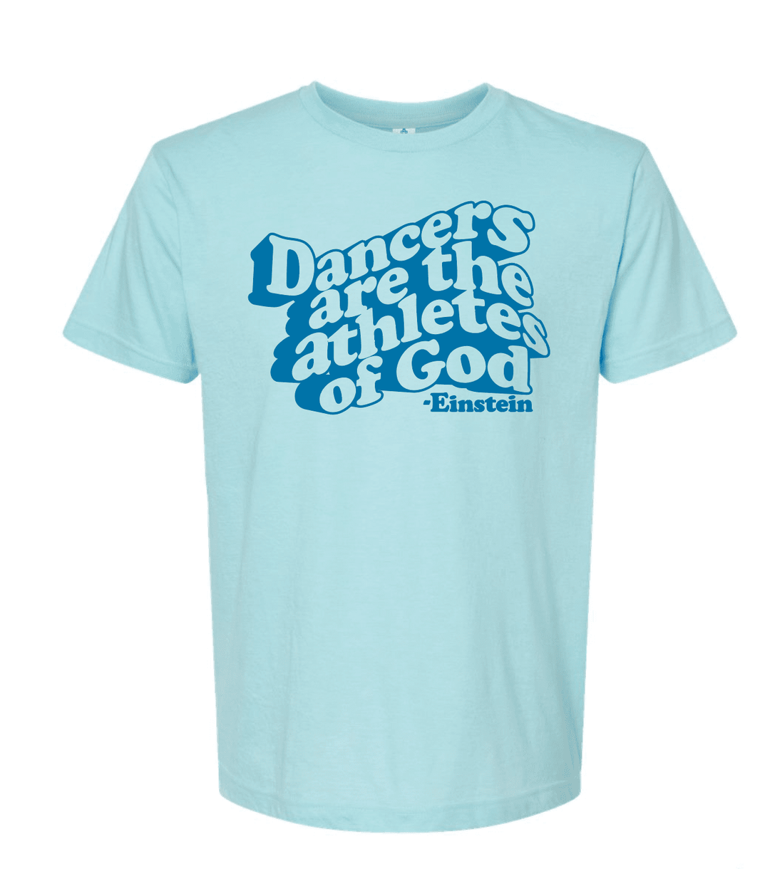 Light blue t-shirt with blue text Dancers are the athletes of God on a white background