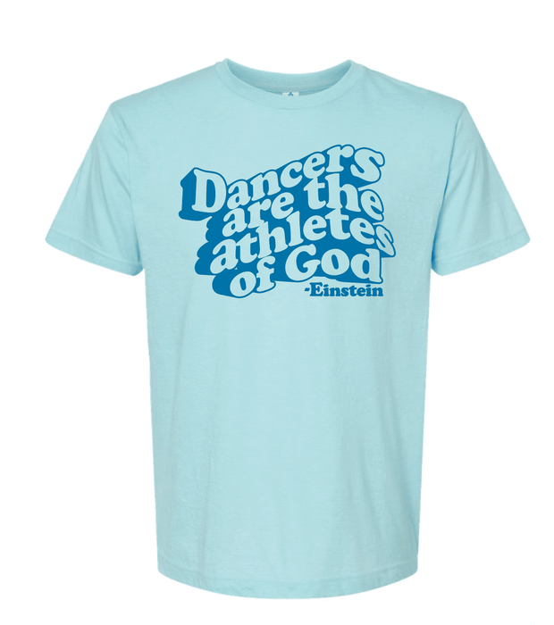 Light blue t-shirt with blue text Dancers are the athletes of God on a white background