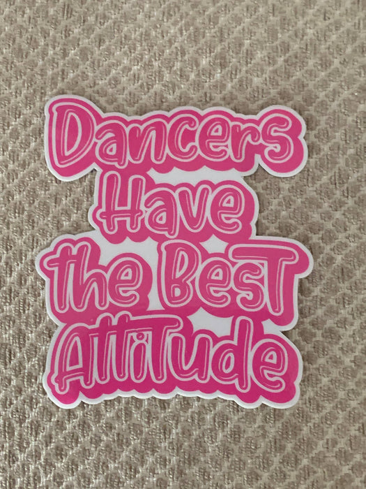 Dancers Have the Best Attitude Pink Vinyl Sticker