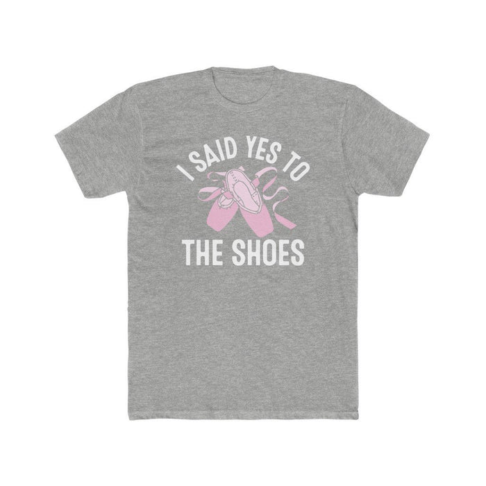 I Said Yes To The Shoes T-Shirt - Grey