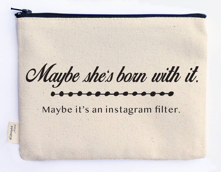 Maybe She's Born With It | Instagram Filter Zipper Pouch