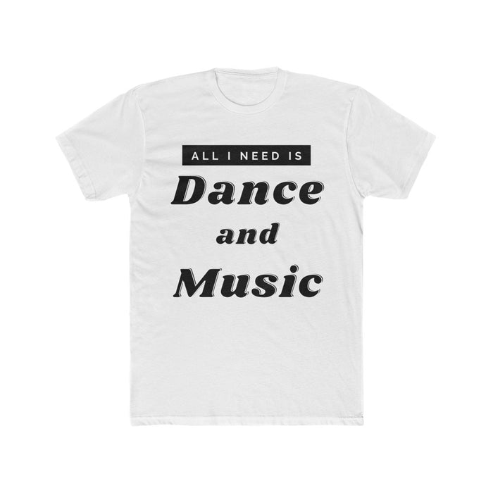 All I Need Is Dance and Music T-Shirt - White