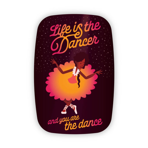 Life is the Dancer And You Are the Dance Vinyl Sticker