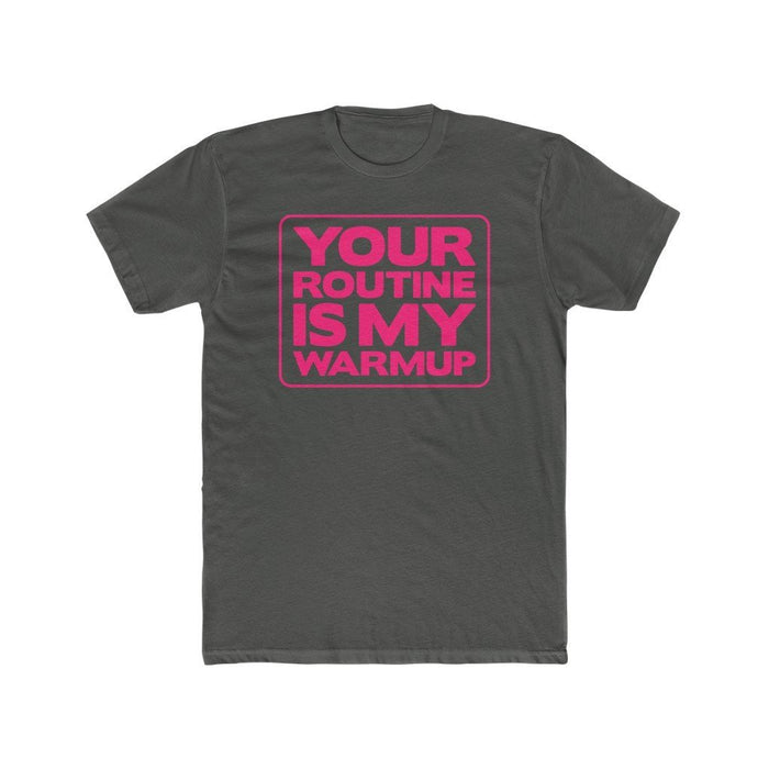 Your Routine Is My Warmup Unisex T-Shirt - Adult - Dark Grey