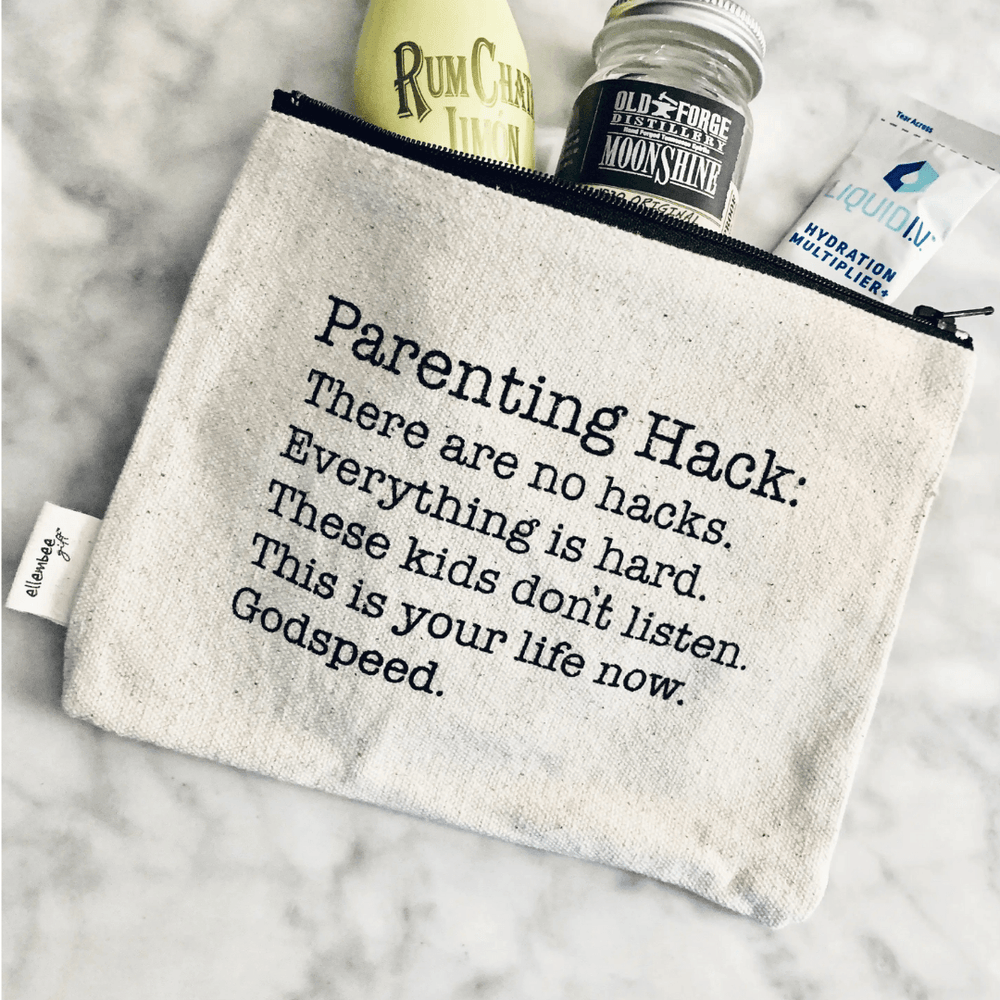 Parenting hack there are no hacks funny printed pouch