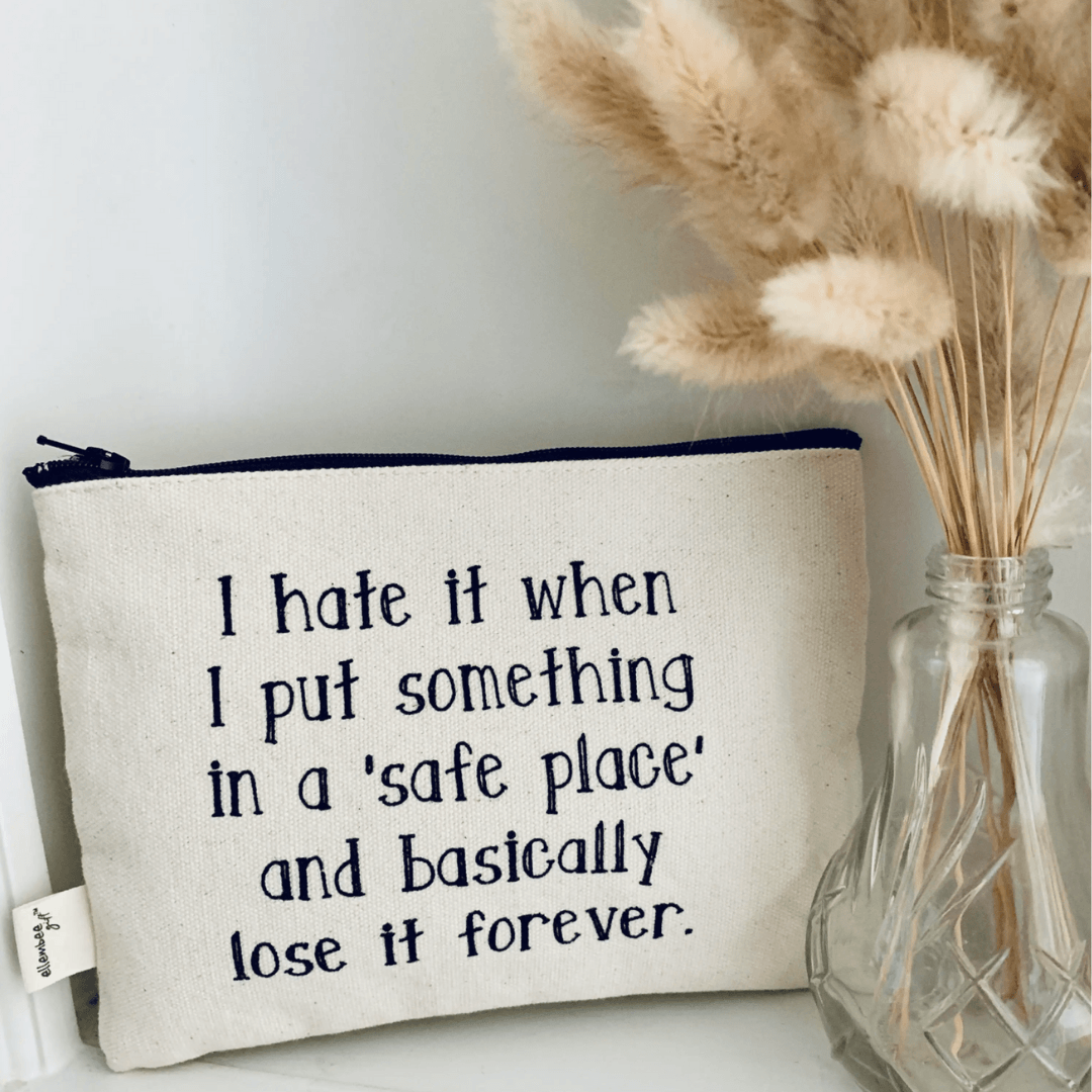 I Hate It When I Put Something In Safe Place Zipper Pouch