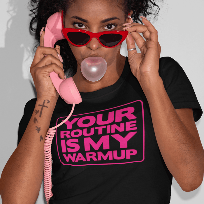 Your Routine Is My Warmup Unisex T-Shirt - Adult 
