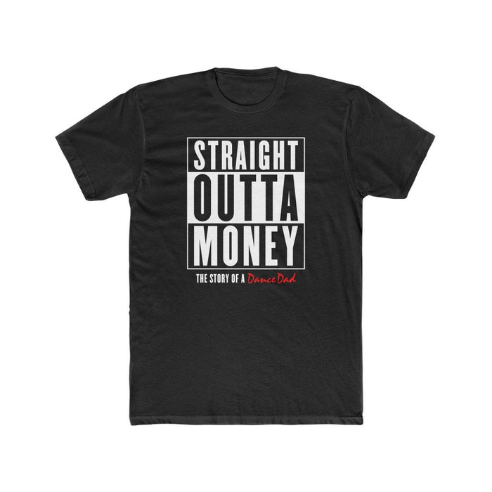 Straight Outta Money "The Story of a Dance Dad" T-Shirt
