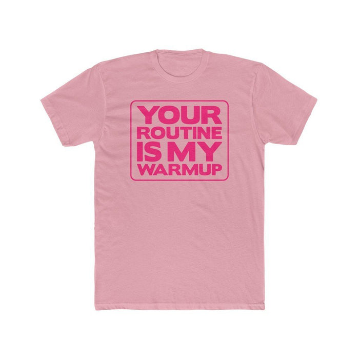 Your Routine Is My Warmup Unisex T-Shirt - Adult - Pink