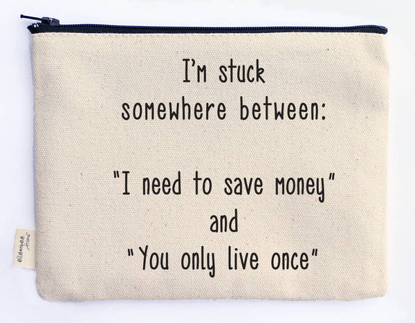 Save Money And You Only Live Once Zipper Pouch